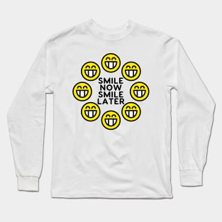 Smile Now Smile Later Long Sleeve T-Shirt